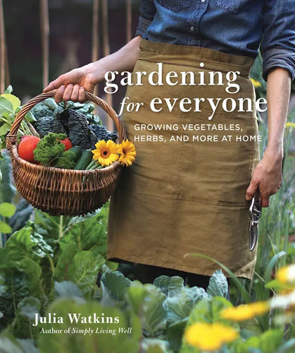 Gardening for Everyone: Growing Vegetables, Herbs, and More at Home - Hardcover