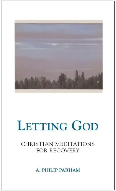 Letting God - Revised Edition: Christian Meditations for Recovery - Paperback