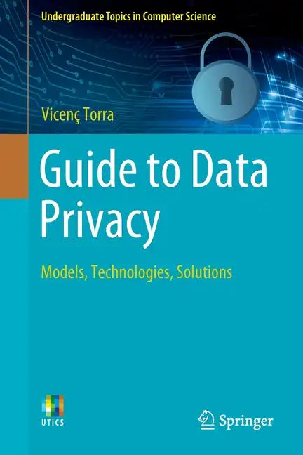 Guide to Data Privacy: Models, Technologies, Solutions - Paperback