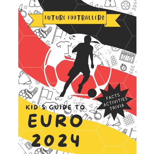 Future Footballers: Kid's Guide to Euro 2024 - Paperback