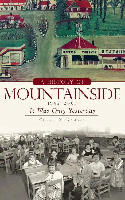 A History of Mountainside, 1945-2007: It Was Only Yesterday - Hardcover