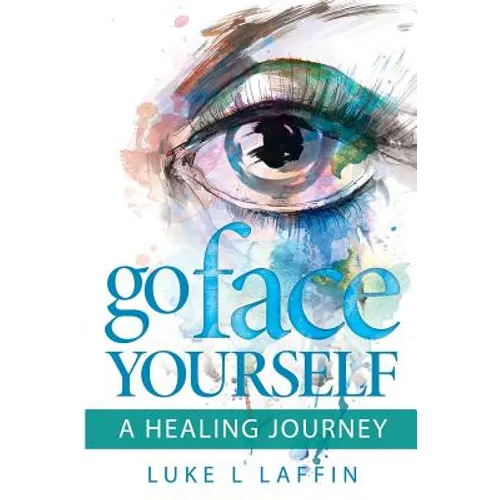 Go Face Yourself: A Healing Journey - Paperback