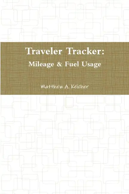 Traveler Tracker: Mileage & Fuel Usage - Paperback