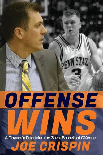 Offense Wins: A Player's 12 Foundational Principles for Great Basketball Offense - Paperback
