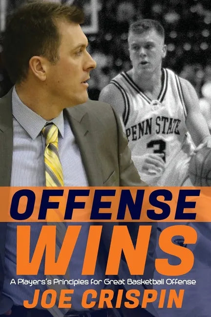 Offense Wins: A Player's 12 Foundational Principles for Great Basketball Offense - Paperback