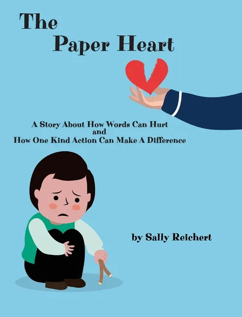 The Paper Heart: A Story About How Words Can Hurt and How One Kind Action Can Make A Difference - Hardcover