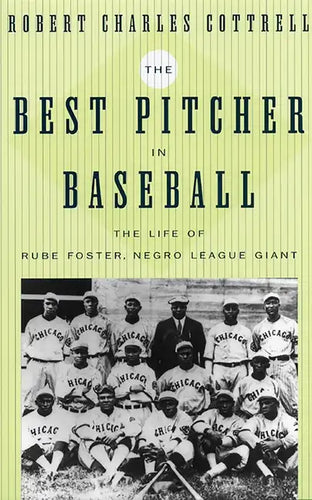 The Best Pitcher in Baseball: The Life of Rube Foster, Negro League Giant - Paperback