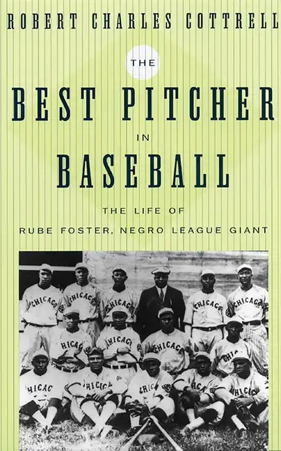 The Best Pitcher in Baseball: The Life of Rube Foster, Negro League Giant - Paperback