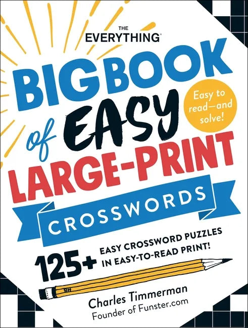 The Everything Big Book of Easy Large-Print Crosswords: 125+ Easy Crossword Puzzles in Easy-To-Read Print! - Paperback