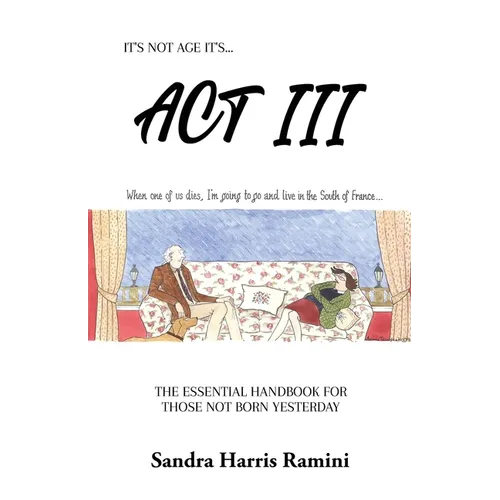 ACT III: The Essential Handbook for Those Not Born Yesterday - Paperback