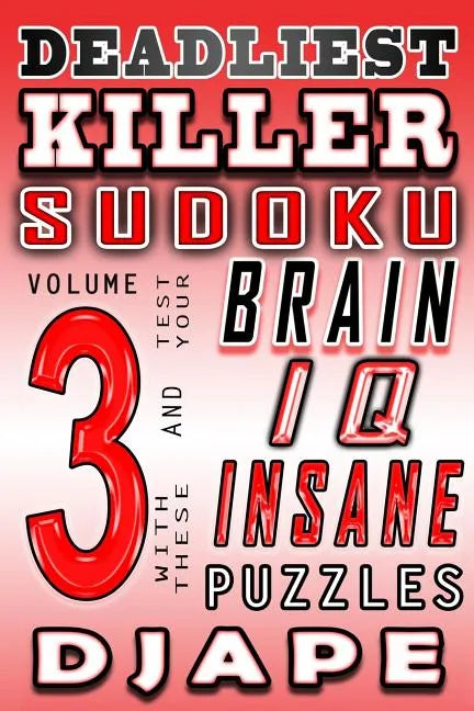 Deadliest Killer Sudoku: Test your BRAIN and IQ with these INSANE puzzles - Paperback