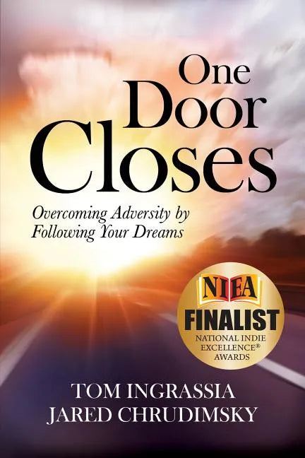 One Door Closes: Overcoming Adversity by Following Your Dreams - Paperback
