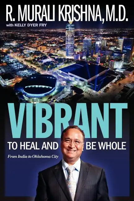 Vibrant: To Heal and Be Whole - From India to Oklahoma City - Paperback