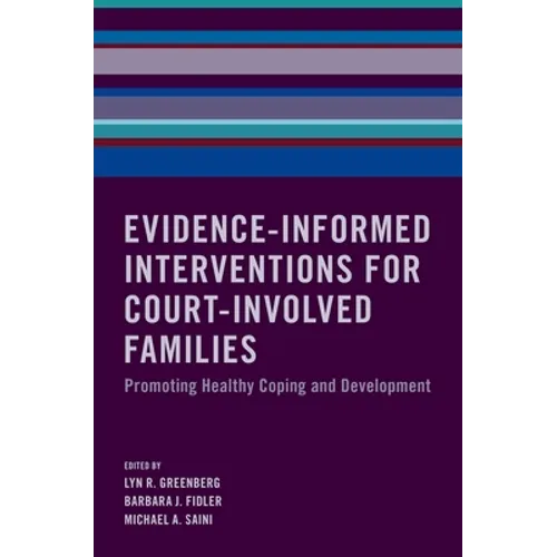 Evidence-Informed Interventions for Court-Involved Families: Promoting Healthy Coping and Development - Hardcover
