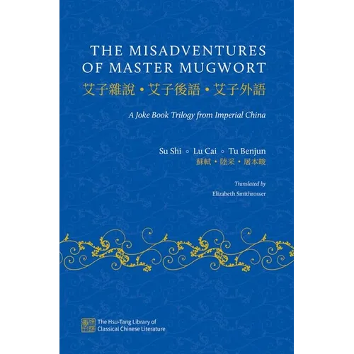 The Misadventures of Master Mugwort: A Joke Book Trilogy from Imperial China - Hardcover