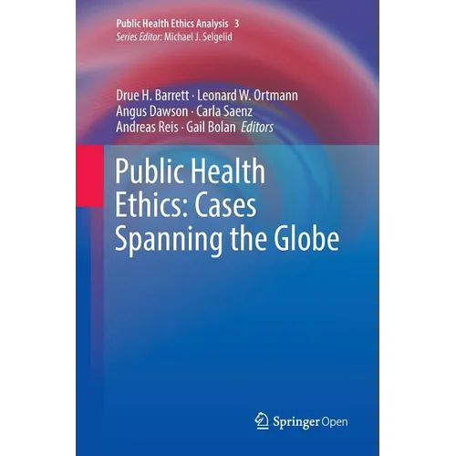 Public Health Ethics: Cases Spanning the Globe - Paperback
