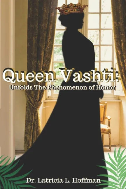 Vashti: Queen Vashti Unfolds the Phenomenon of Honor - Paperback