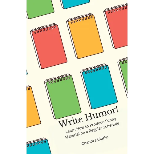 Write Humor: Learn How to Produce Funny Material on a Regular Schedule - Paperback