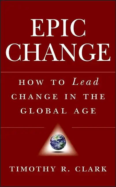 Epic Change: How to Lead Change in the Global Age - Hardcover