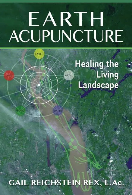 Earth Acupuncture: Healing the Living Landscape - Paperback