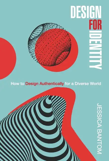 Design For Identity: How to Design Authentically for a Diverse World - Hardcover