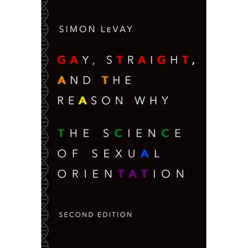 Gay, Straight, and the Reason Why: The Science of Sexual Orientation (Revised) - Paperback