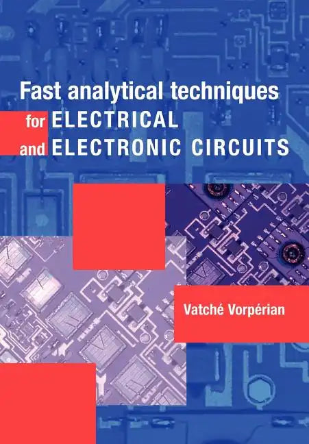 Fast Analytical Techniques for Electrical and Electronic Circuits - Paperback