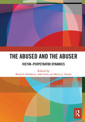 The Abused and the Abuser: Victim-Perpetrator Dynamics - Paperback