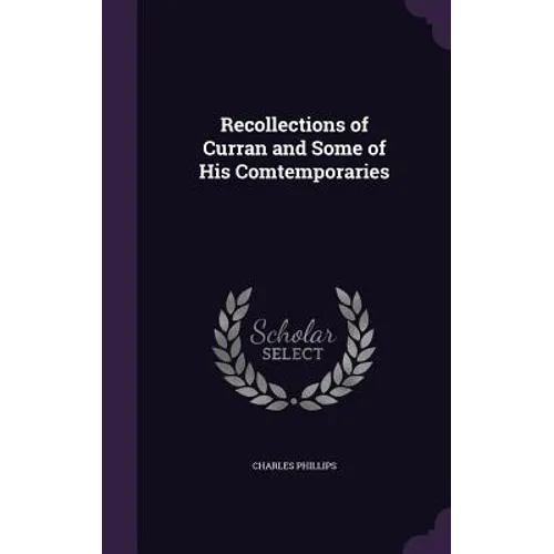 Recollections of Curran and Some of His Comtemporaries - Hardcover
