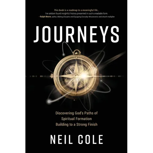Journeys: Discovering God's Paths of Spiritual Formation Building to a Strong Finish - Paperback