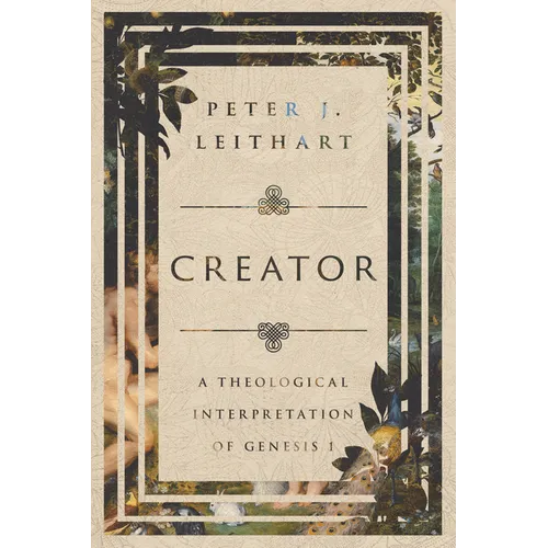 Creator: A Theological Interpretation of Genesis 1 - Paperback