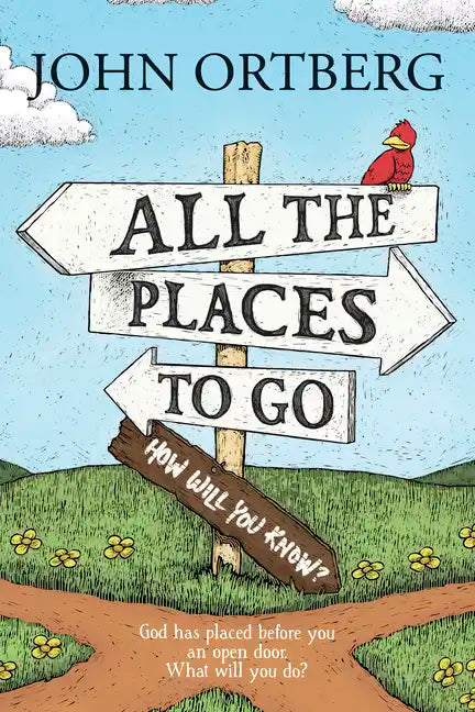 All the Places to Go . . . How Will You Know?: God Has Placed Before You an Open Door. What Will You Do? - Paperback
