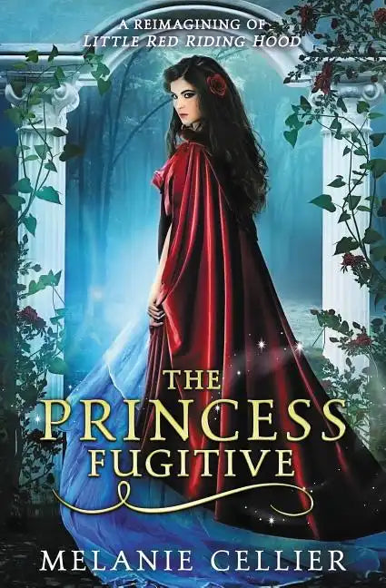 The Princess Fugitive: A Reimagining of Little Red Riding Hood - Paperback