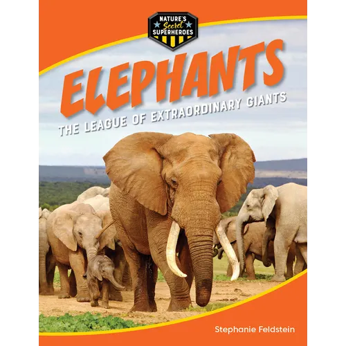 Elephants: The League of Extraordinary Giants - Library Binding