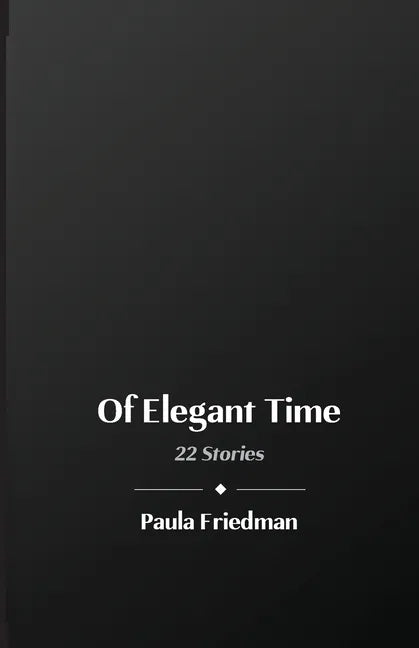 Of Elegant Time: 22 Stories - Paperback