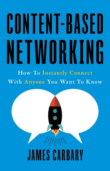 Content-Based Networking: How to Instantly Connect with Anyone You Want to Know - Paperback