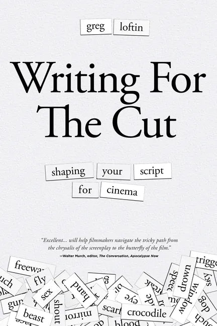Writing for the Cut: Shaping Your Script for Cinema - Paperback