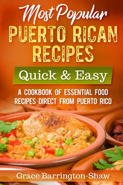 Most Popular Puerto Rican Recipes - Quick & Easy: A Cookbook of Essential Food Recipes Direct from Puerto Rico - Paperback