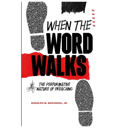 When the Word Walks: The Performative Nature of Preaching - Paperback
