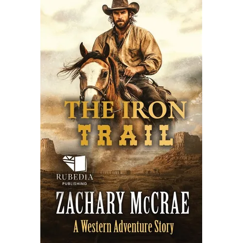 The Iron Trail: A Classic Western Adventure - Paperback