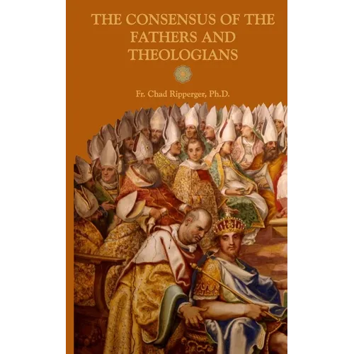 The Consensus of the Fathers and Theologians - Paperback