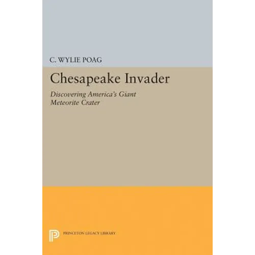 Chesapeake Invader: Discovering America's Giant Meteorite Crater - Hardcover