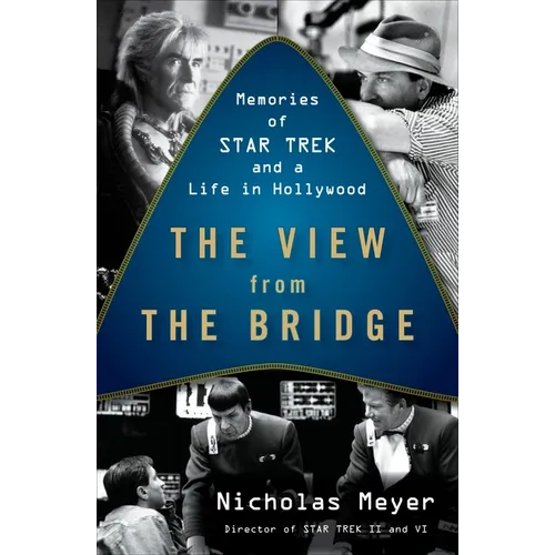 The View from the Bridge: Memories of Star Trek and a Life in Hollywood - Paperback