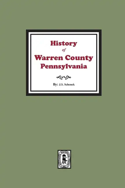 History of Warren County, Pennsylvania with illustrations and Biographical sketches of some of its Prominent Men and Pioneers - Paperback