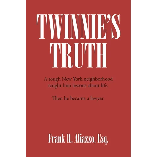 Twinnie's Truth: A tough New York neighborhood taught him lessons about life. Then he became a lawyer. - Paperback