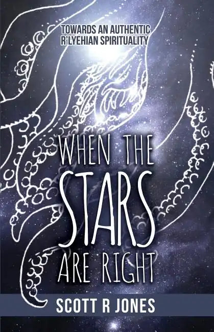 When the Stars Are Right: Towards an Authentic R'Lyehian Spirituality - Paperback