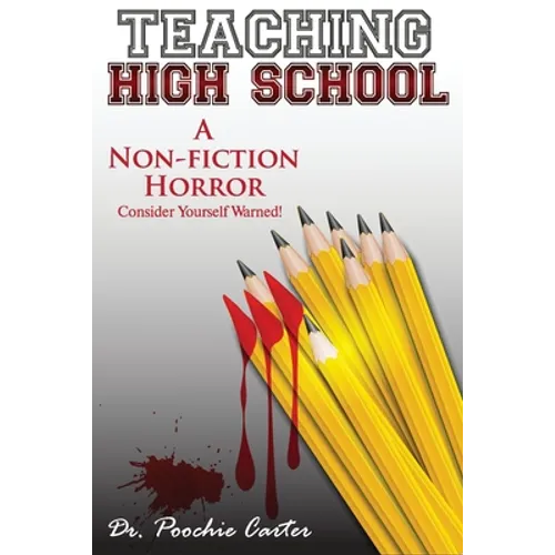 Teaching High School: A Non-Fiction Horror - Paperback
