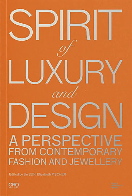 Spirit of Luxury and Design: A Perspective from Contemporary Fashion and Jewelry - Paperback