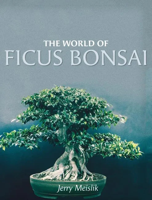 The World of Ficus Bonsai - Hardcover