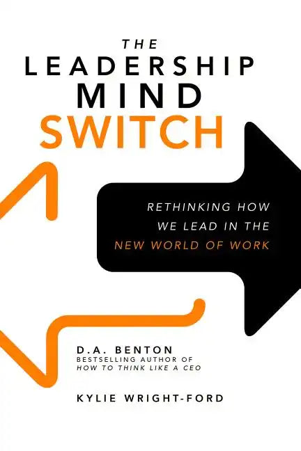 The Leadership Mind Switch: Rethinking How We Lead in the New World of Work - Hardcover